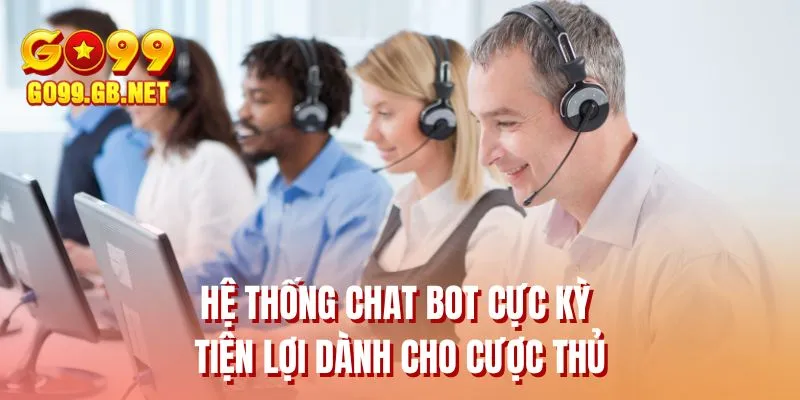 Hệ thống chat bot cực kỳ tiện lợi dành cho cược thủ