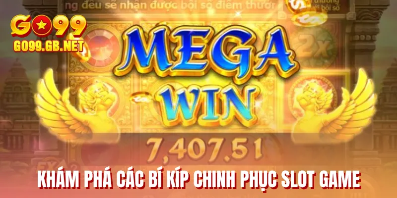 Khám phá các bí kíp chinh phục slot game