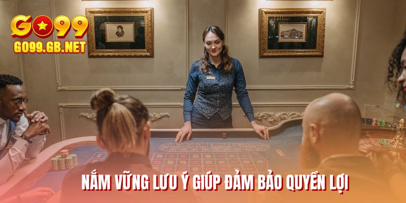 Nắm vững lưu ý giúp đảm bảo quyền lợi