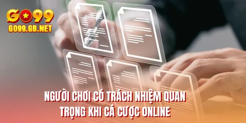 Người chơi có trách nhiệm quan trọng khi cá cược online